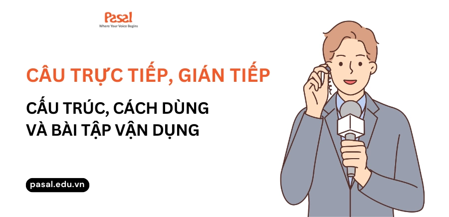 Tất tần tật lý thuyết về câu trực tiếp, gián tiếp trong tiếng Anh