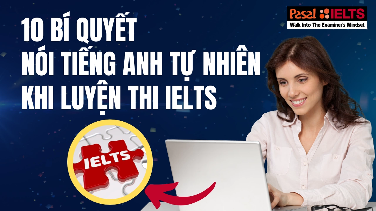 10 bí quyết nói tiếng Anh tự nhiên khi luyện thi IELTS