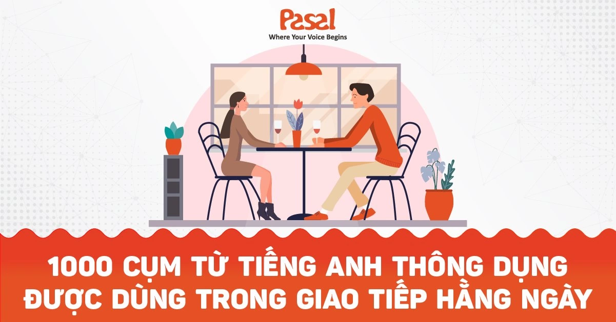 1000 cụm từ tiếng anh thông dụng được dùng trong giao tiếp hàng ngày