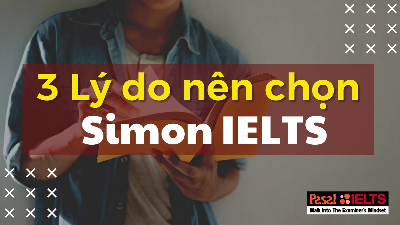 3 lý do nên lựa chọn các khóa học Simon IELTS tại Pasal