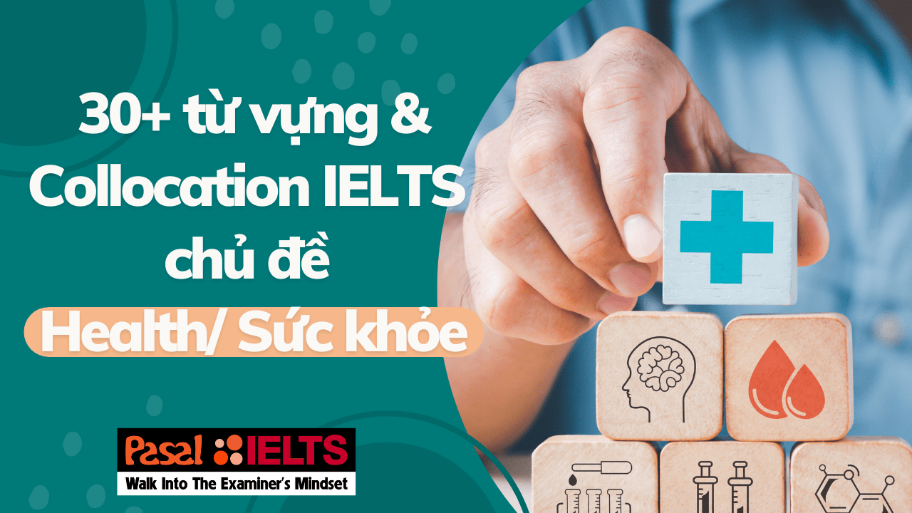 30+ từ vựng & Collocation IELTS chủ đề Health/Sức khỏe