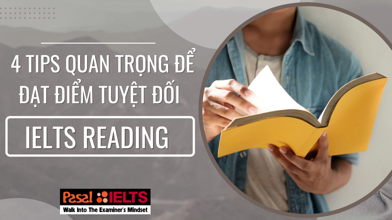 4 Tips Quan Trọng đạt điểm tuyệt đối IELTS Reading