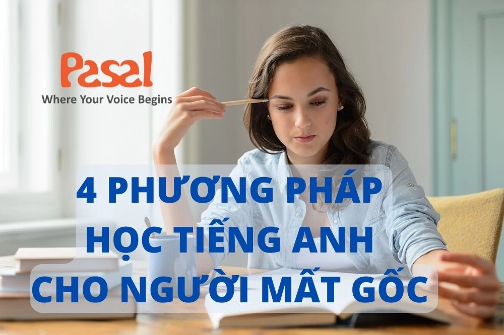 Mất gốc tiếng Anh nên học theo phương pháp nào?