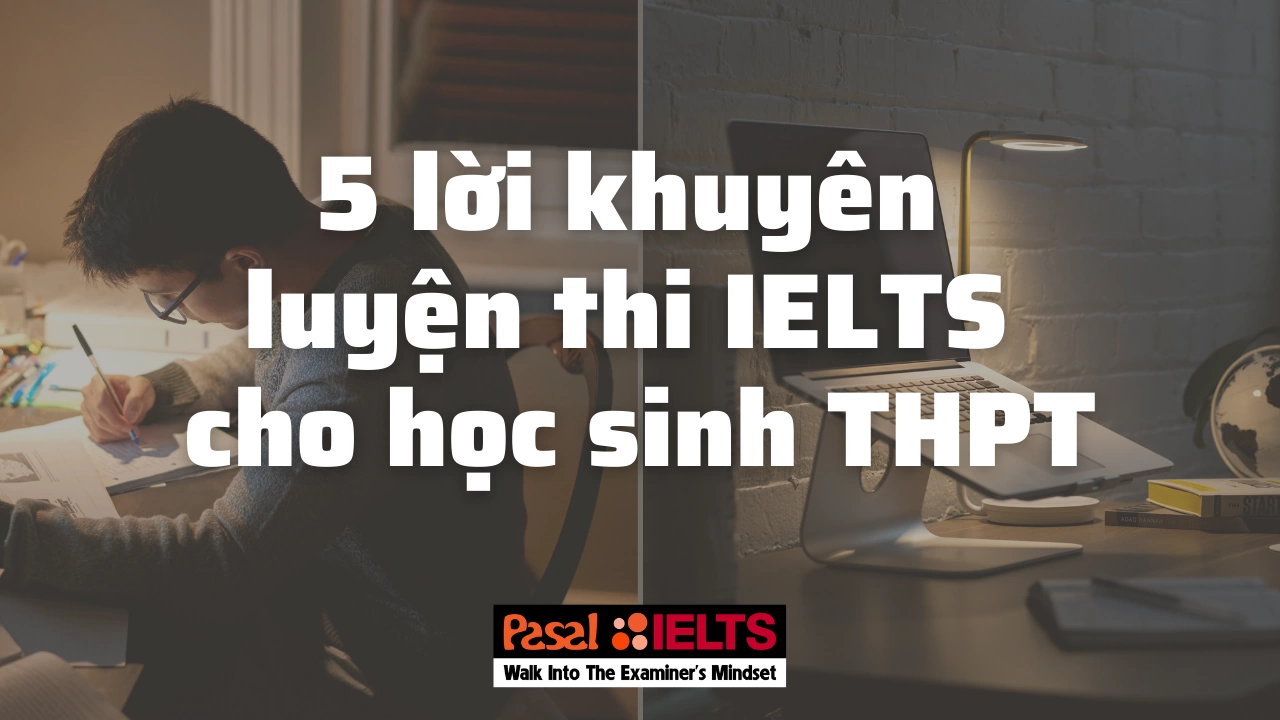 5 lời khuyên dành cho học sinh THPT có kế hoạch luyện thi IELTS