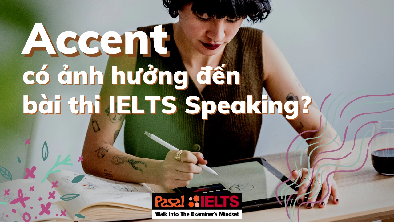 Accent có ảnh hưởng đến điểm số bài thi IELTS Speaking không?