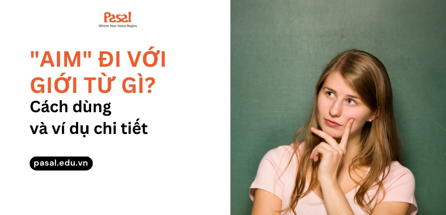 Aim đi với giới từ gì? Cách dùng và ví dụ chi tiết (kèm bài tập áp dụng)