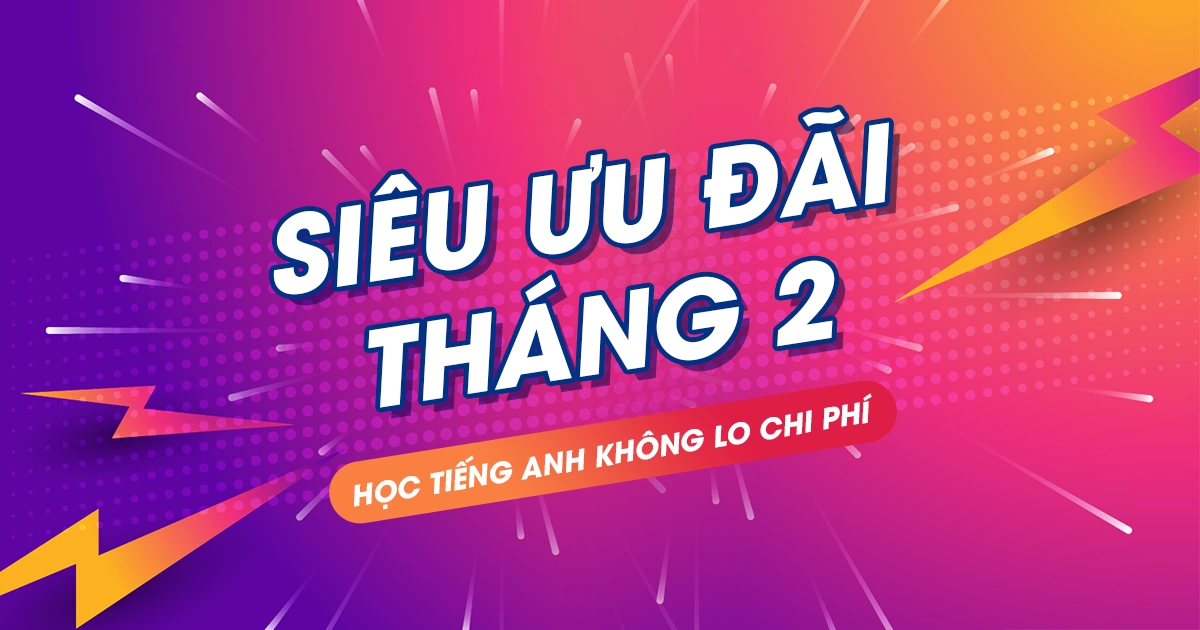 SIÊU ƯU ĐÃI ĐẦU NĂM – HỌC TIẾNG ANH KHÔNG LO CHI PHÍ