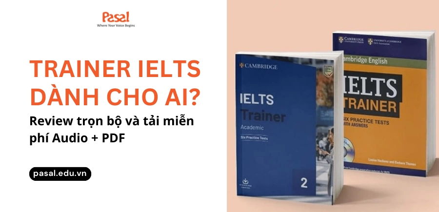 Trainer IELTS dành cho ai? Review trọn bộ và tải miễn phí Audio + PDF