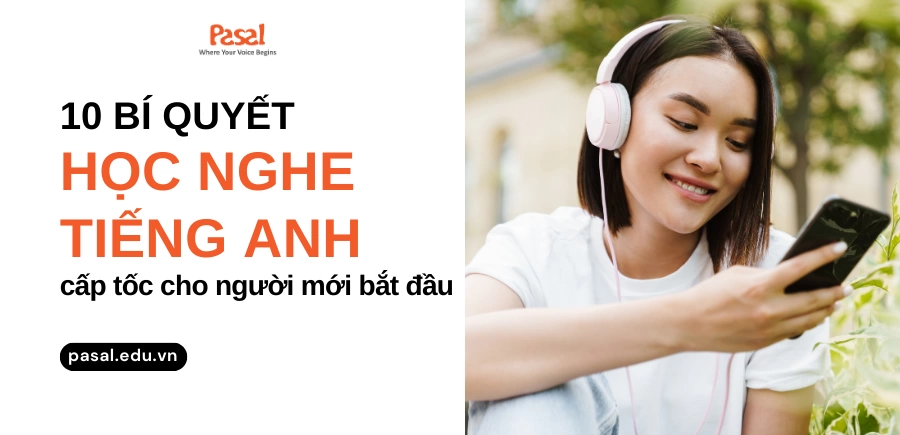 10 bí quyết học nghe tiếng Anh cấp tốc cho người mới bắt đầu