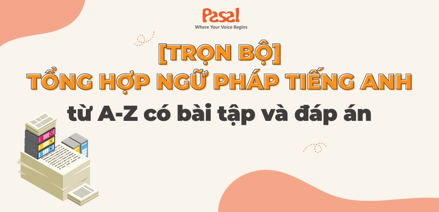 [Update 2024] Tổng hợp ngữ pháp tiếng Anh có bài tập và đáp án