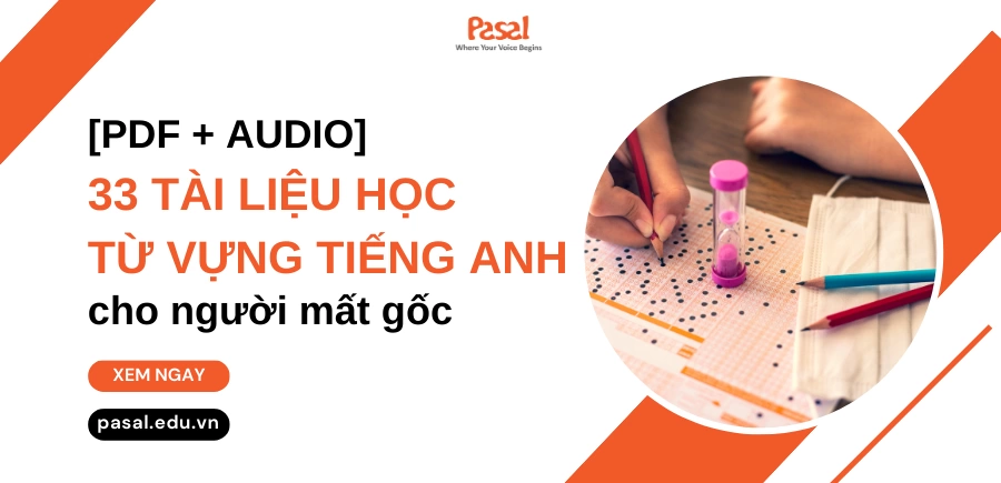 [PDF + Audio] 33 Tài liệu học từ vựng tiếng Anh cho người mất gốc