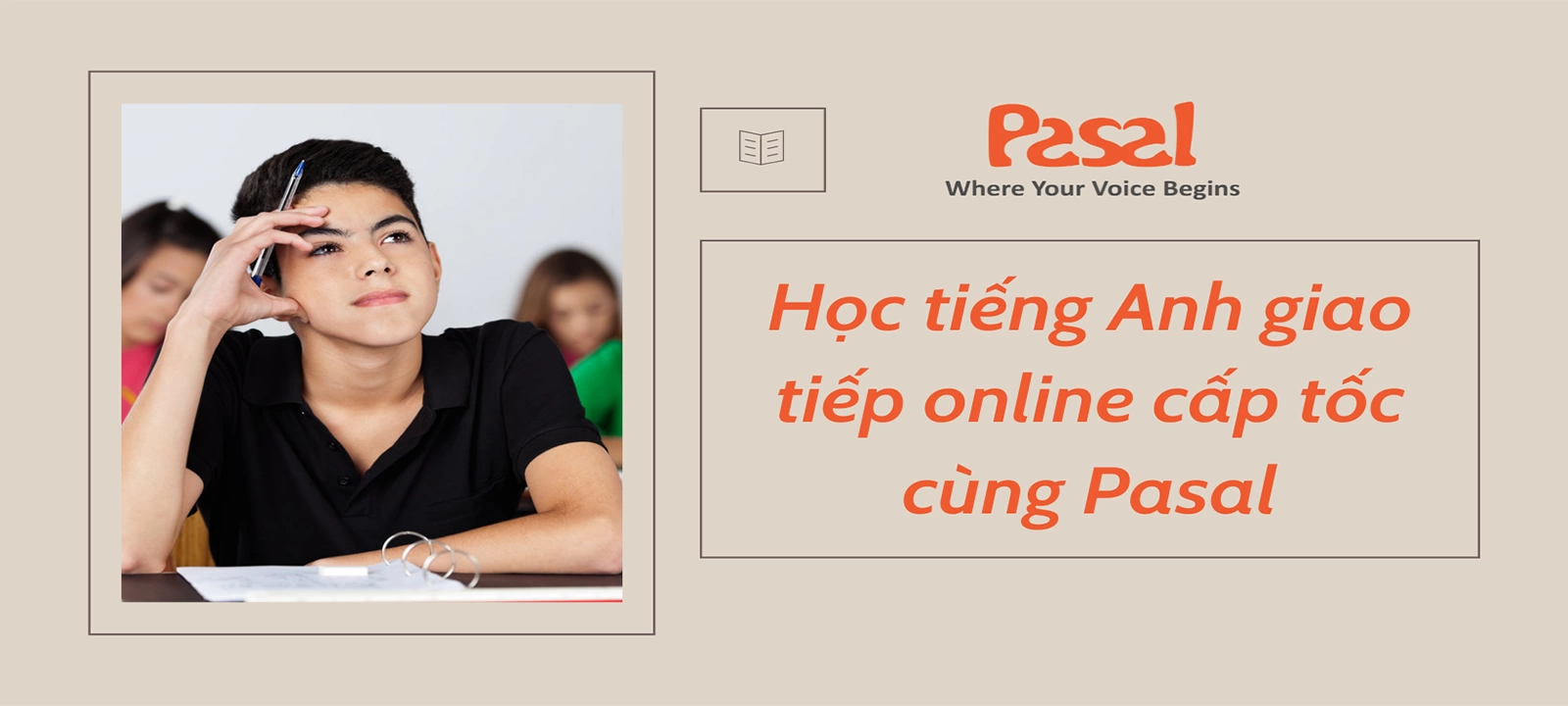 Học tiếng Anh giao tiếp cấp tốc online cùng Pasal 