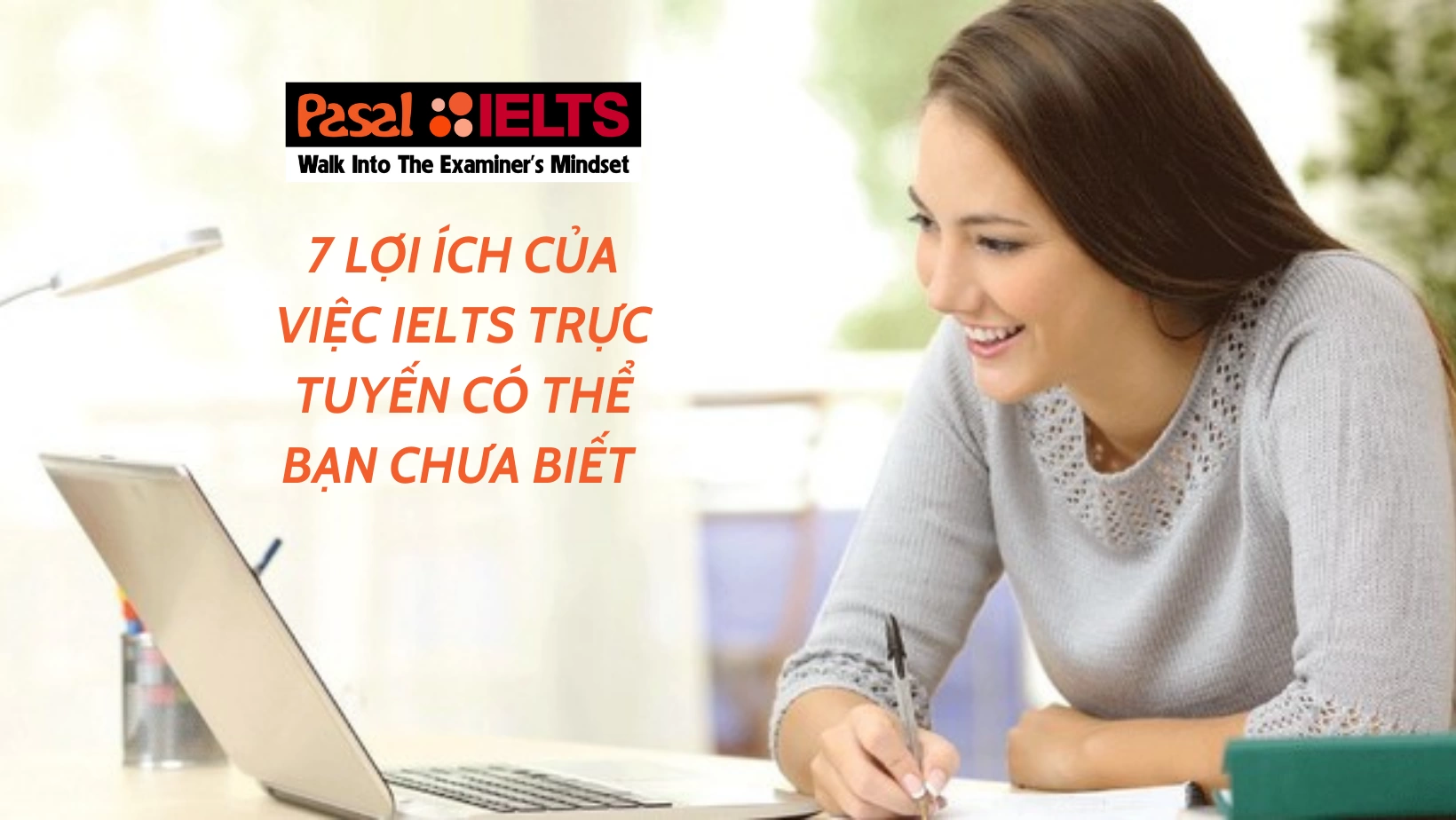 7 LỢI ÍCH CỦA VIỆC IELTS TRỰC TUYẾN CÓ THỂ BẠN CHƯA BIẾT 