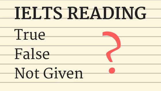 Các bước làm dạng bài True/ False/ Not Given trong IELTS Reading không bao giờ sai