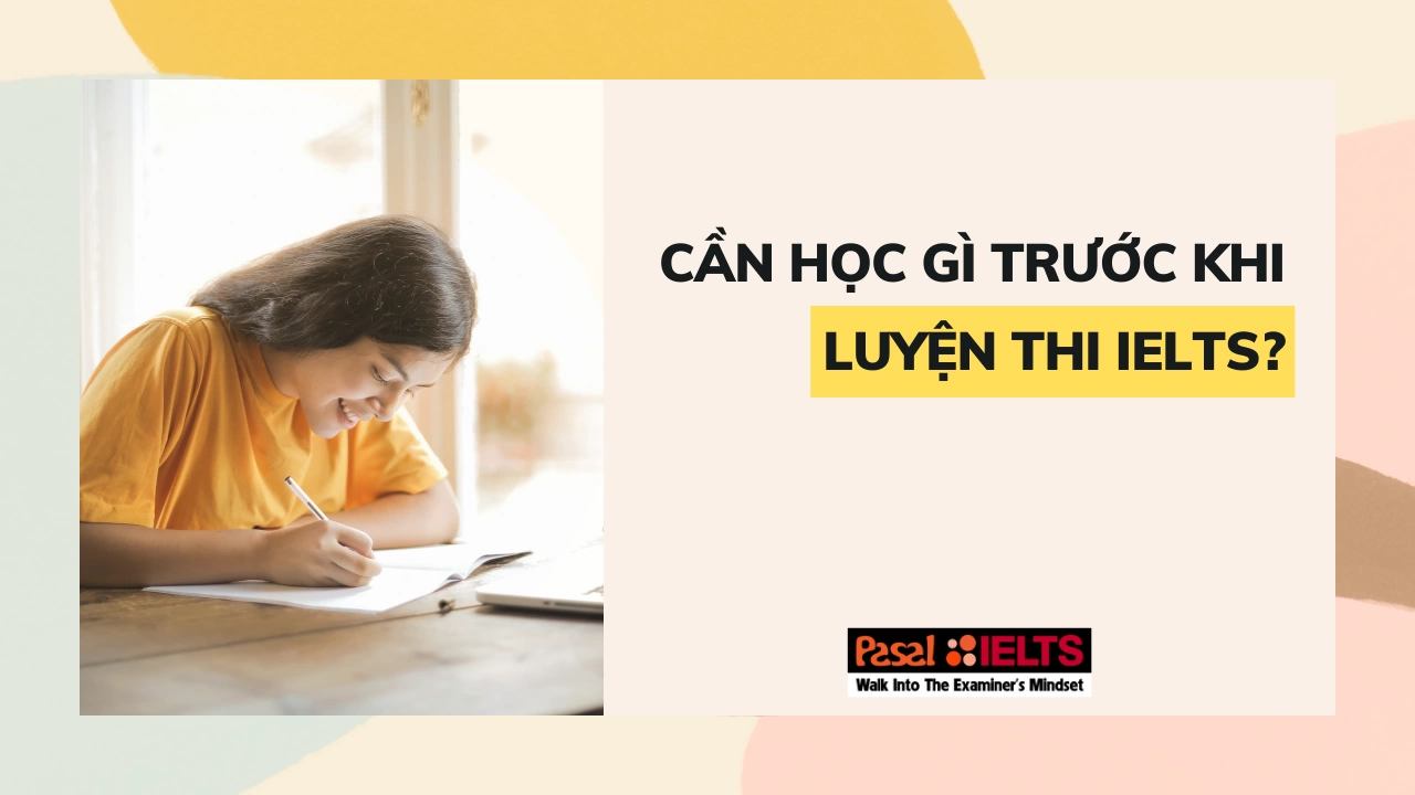 Cần học gì trước khi luyện thi IELTS?