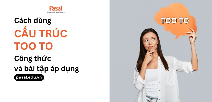 Cấu trúc Too to: Cách dùng, công thức và bài tập áp dụng