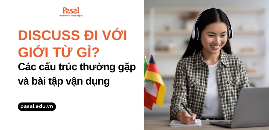 Discuss đi với giới từ gì? Các cấu trúc thường gặp và cách sử dụng chi tiết