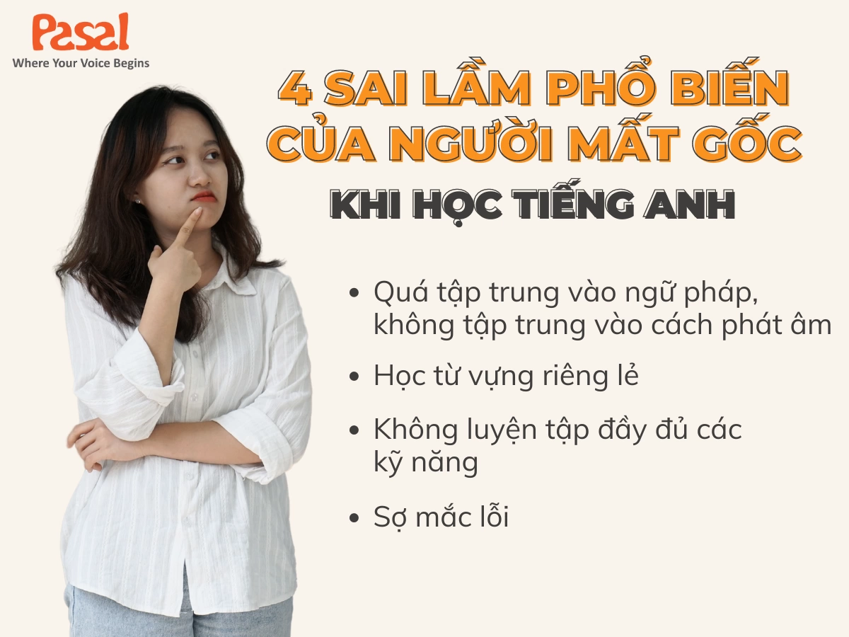 4 sai lầm phổ biến của người mất gốc khi học tiếng Anh