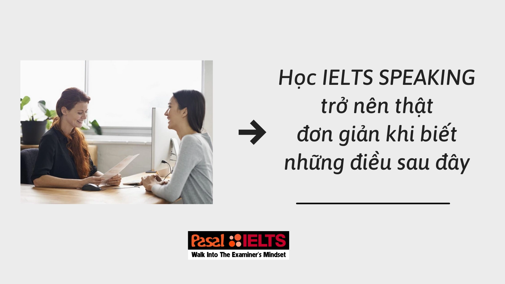 Học IELTS SPEAKING trở nên thật đơn giản khi biết những điều sau đây