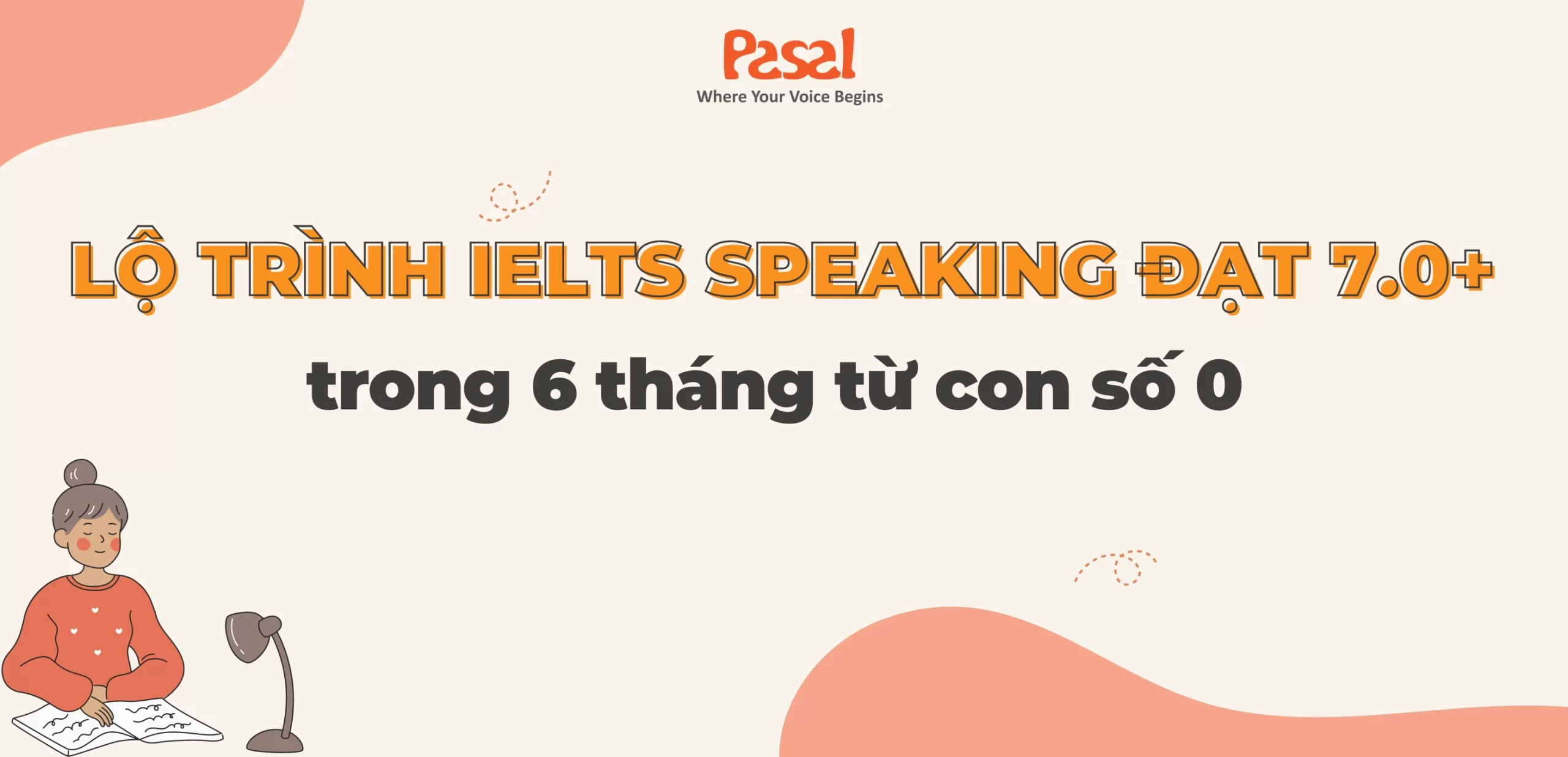 Lộ trình IELTS Speaking đạt 7.0+ trong 6 tháng từ con số 0