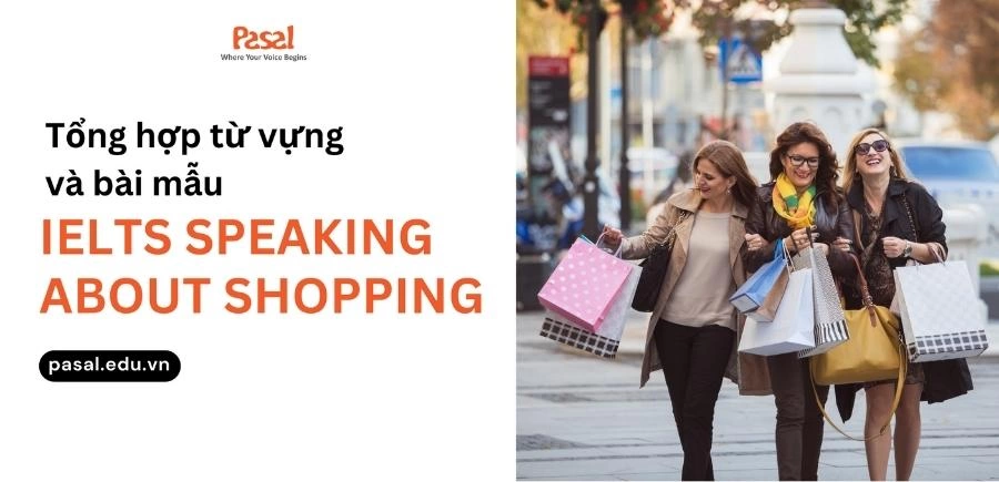 Tổng hợp từ vựng và bài mẫu cho IELTS Speaking about Shopping