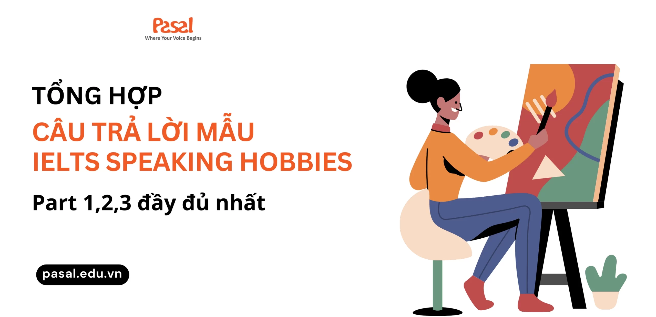 IELTS Speaking Hobbies – Tổng hợp câu trả lời mẫu Speaking part 1, 2,3