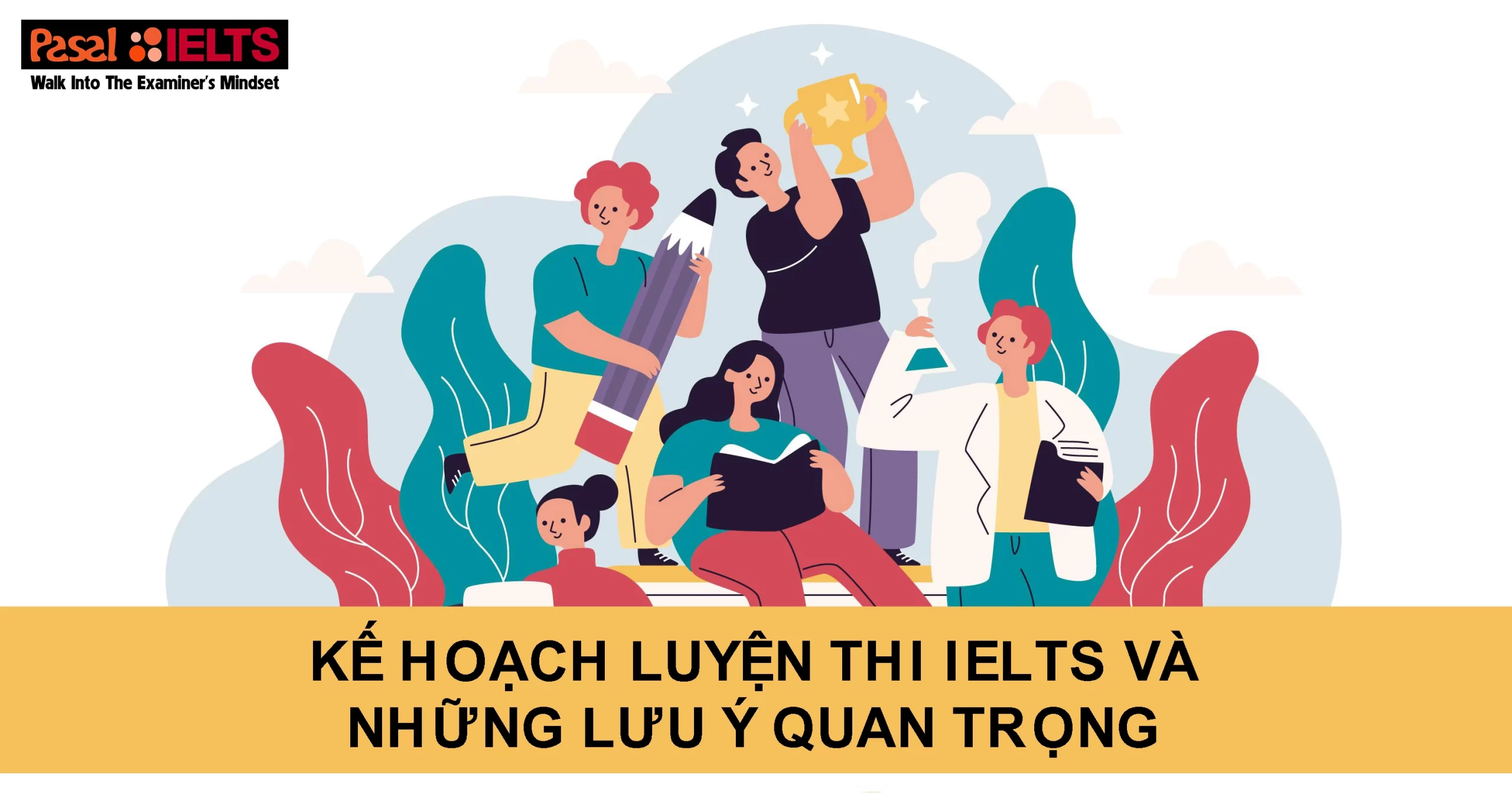 Tại sao cần có kế hoạch luyện thi IELTS và nên bắt đầu từ đâu?