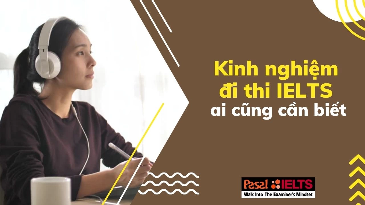 Kinh nghiệm khi đi thi IELTS ai cũng cần biết