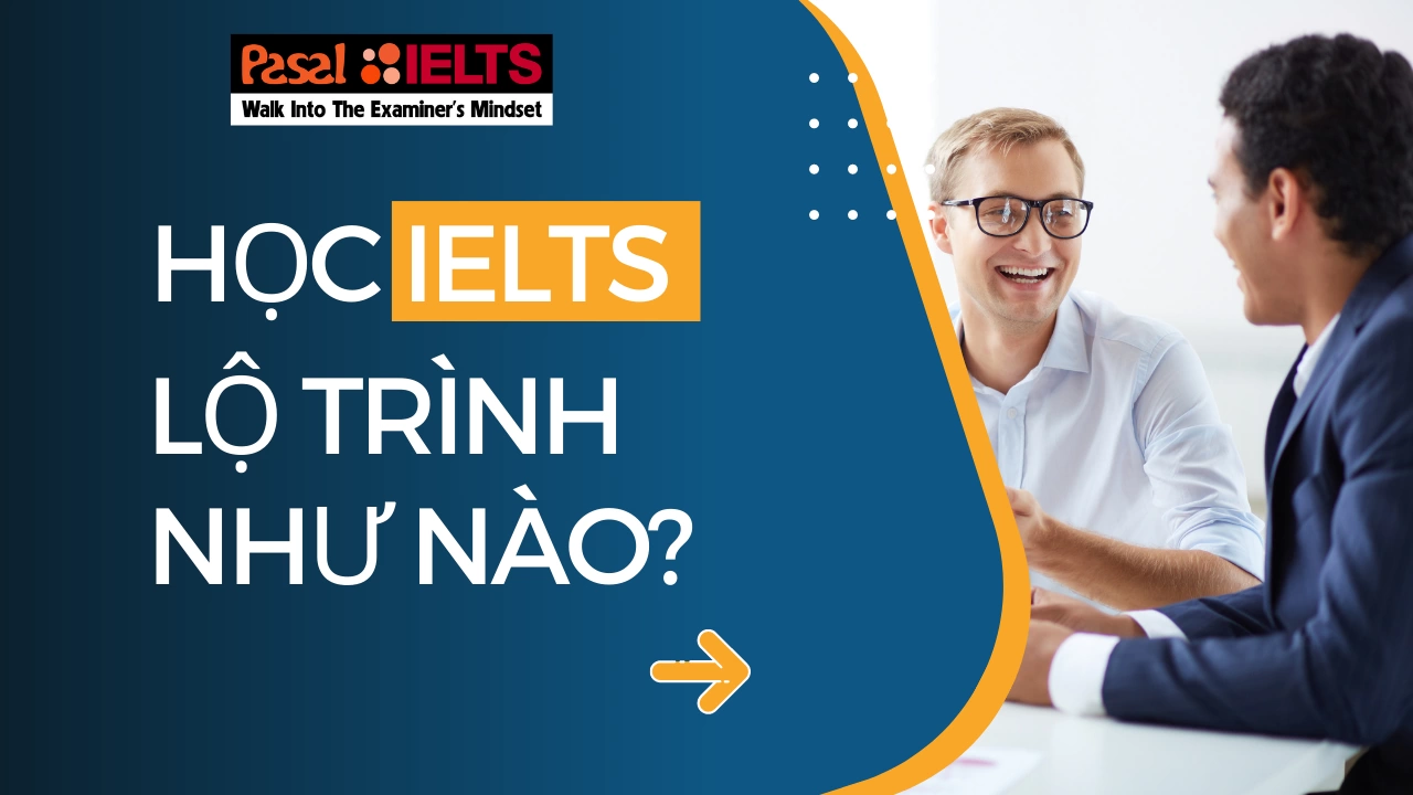 Lộ trình tự luyện thi IELTS tại nhà từ A-Z