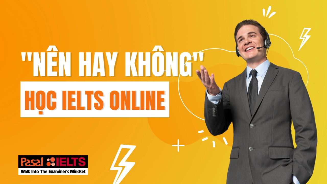 “NÊN HAY KHÔNG” HỌC IELTS ONLINE? ƯU VÀ NHƯỢC ĐIỂM KHI ĐĂNG KÝ HỌC IELTS ONLINE