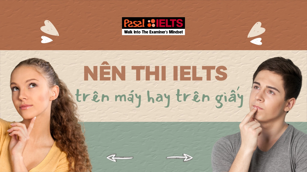 Nên thi IELTS trên máy tính hay thi trên giấy?