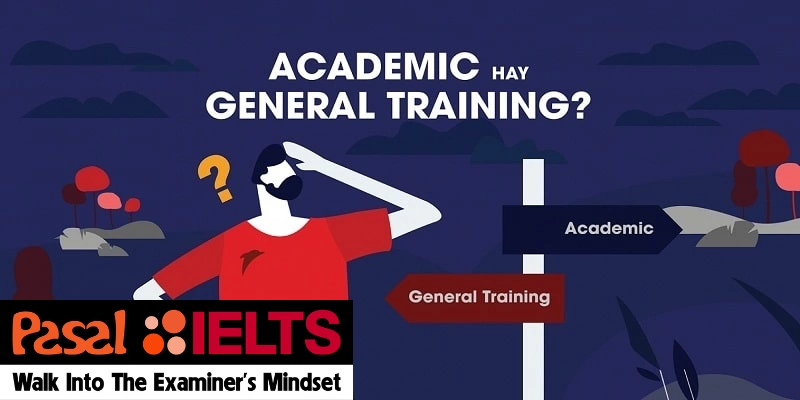 NÊN THI THI IELTS ACADEMIC HAY GENERAL TRAINING?