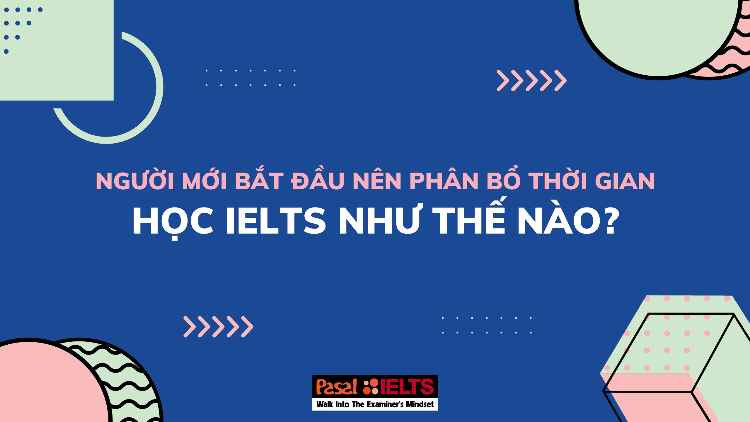 Người mới bắt đầu nên phân bổ thời gian học IELTS như thế nào?