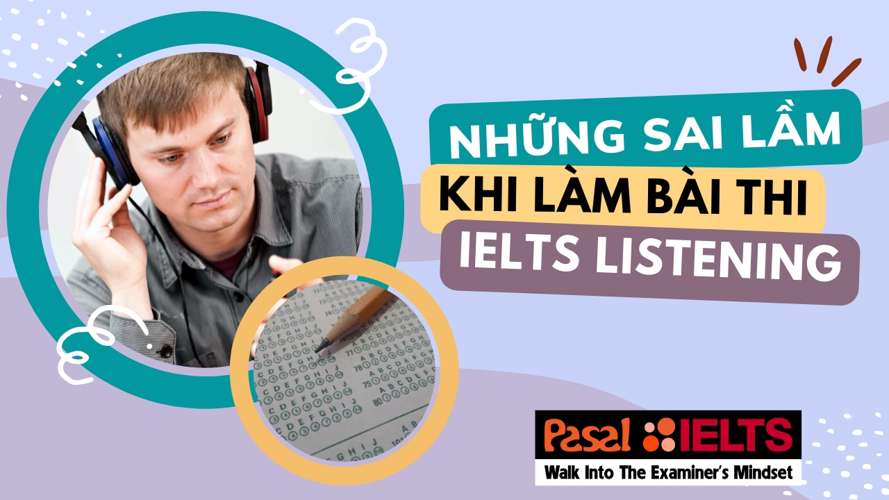 Những sai lầm khi làm bài thi IELTS Listening cần tránh