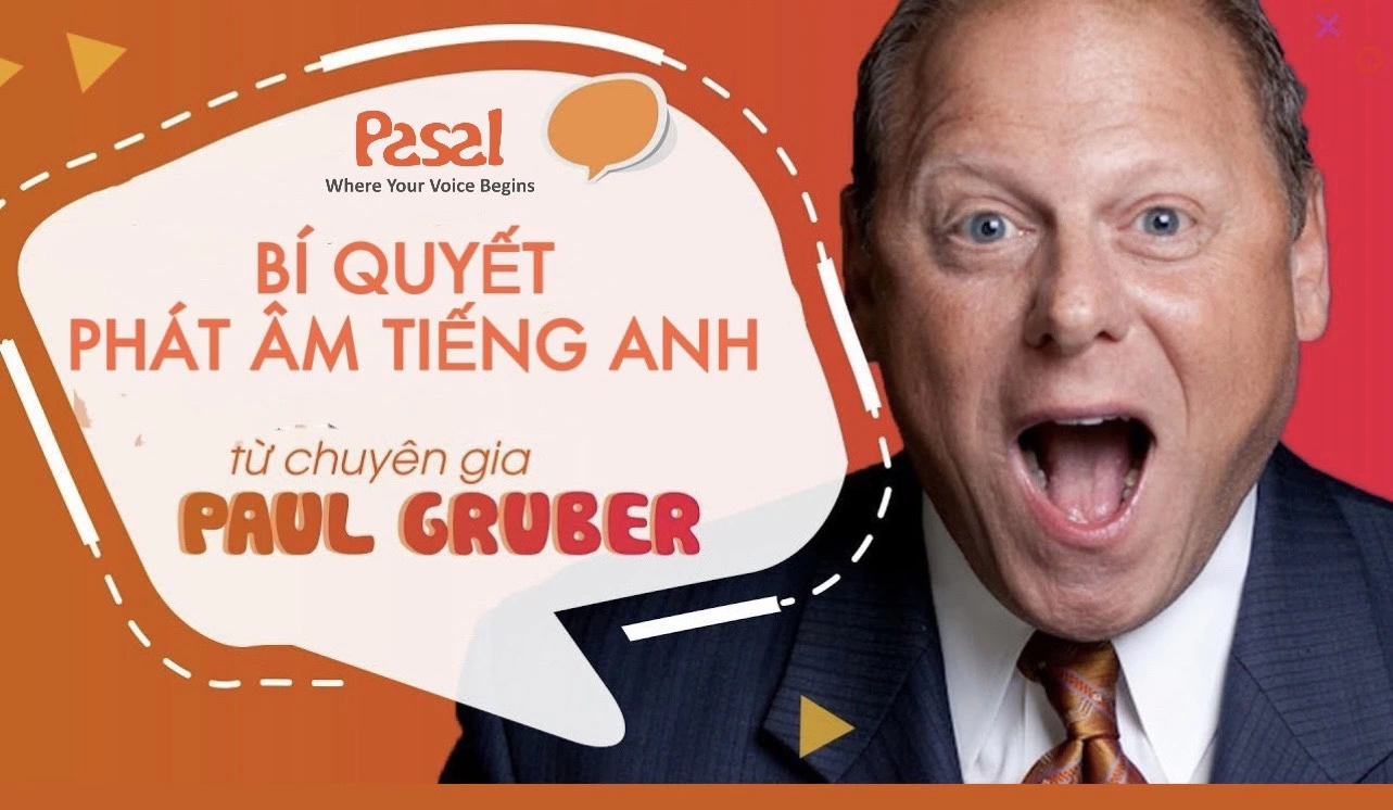 BÍ QUYẾT PHÁT ÂM TIẾNG ANH CHUẨN – CHIA SẺ TỪ CHUYÊN GIA NGÔN NGỮ PAUL GRUBER