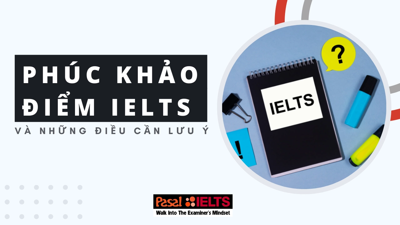 Phúc khảo điểm thi IELTS và những điều cần lưu ý