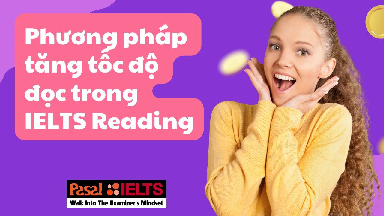 Luyện thi IELTS: Các phương pháp tăng tốc độ đọc trong IELTS Reading