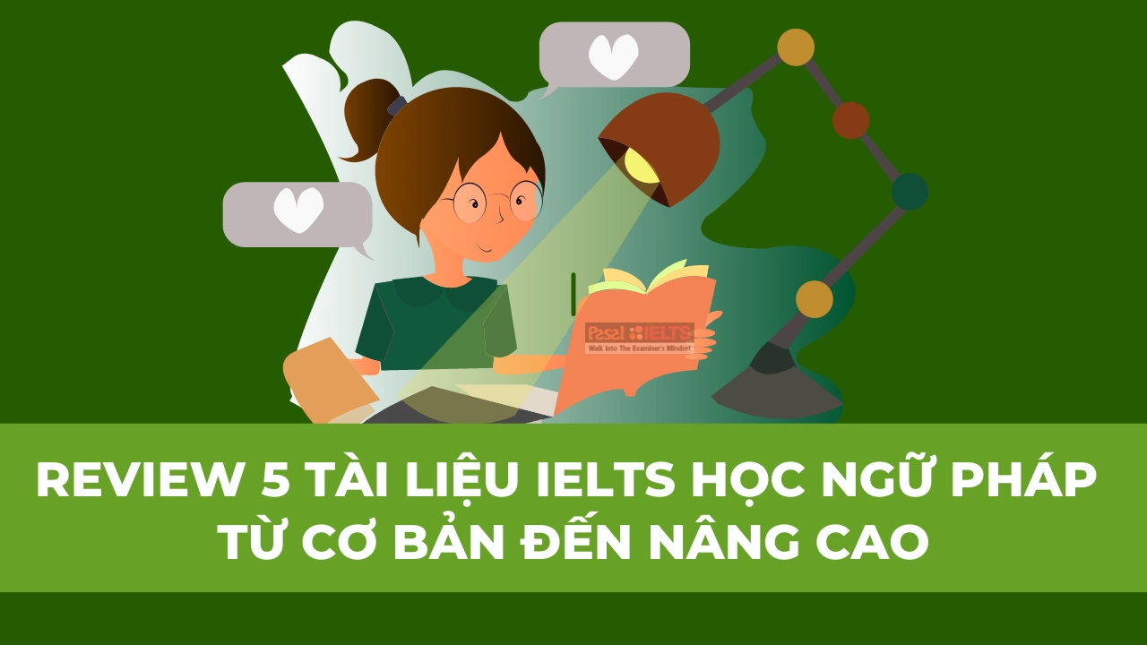 Review 5 tài liệu IELTS giúp bạn học ngữ pháp từ cơ bản đến nâng cao