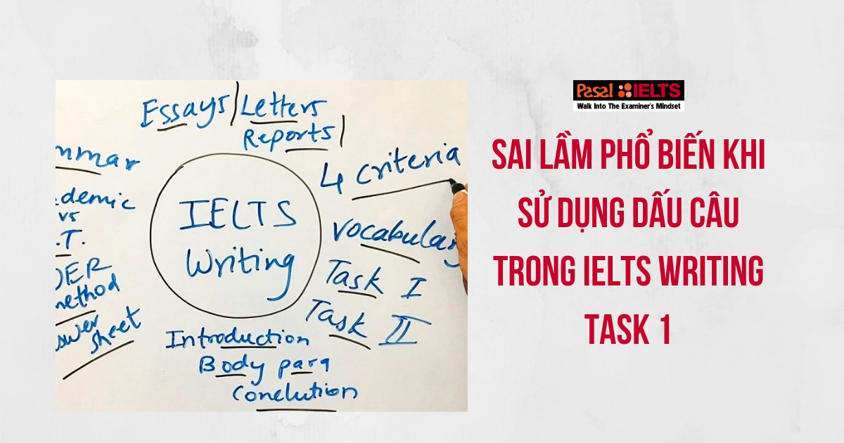 SAI LẦM PHỔ BIẾN KHI SỬ DỤNG DẤU CÂU TRONG IELTS WRITING TASK 1