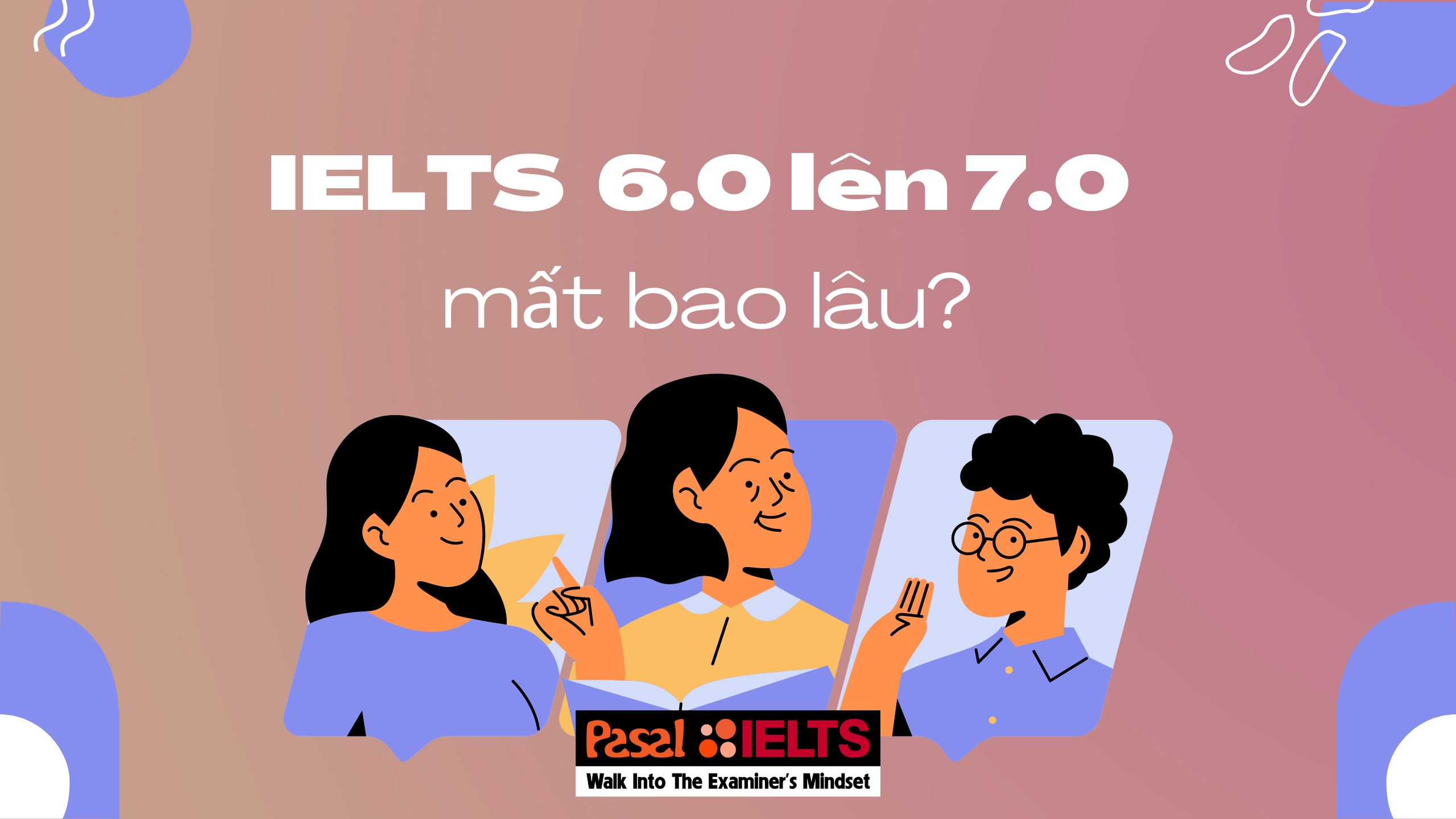 IELTS từ 6.0 lên 7.0 mất bao lâu?