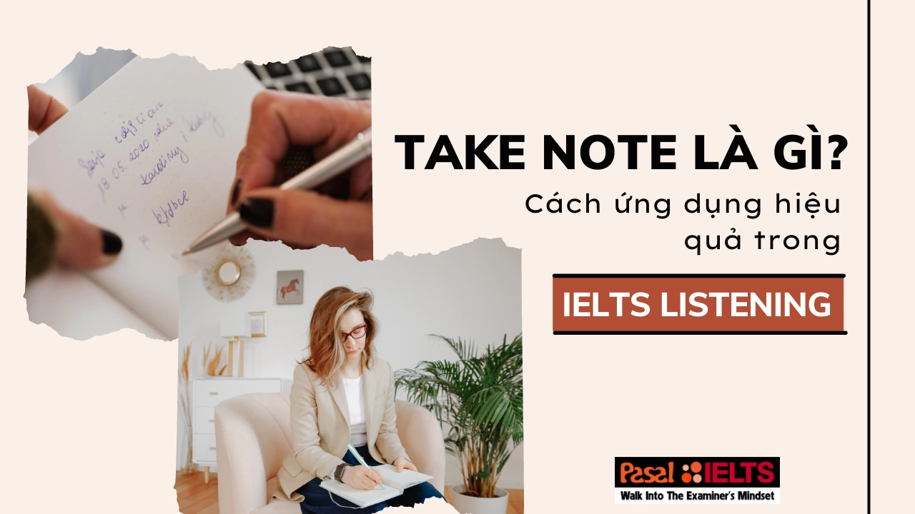 Take notes là gì và cách ứng dụng hiệu quả trong IELTS Listening