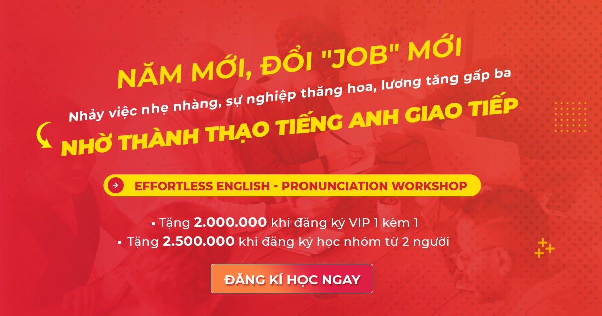 THĂNG TIẾN SỰ NGHIỆP VỚI KHÓA HỌC TIẾNG ANH GIAO TIẾP ƯU ĐÃI LÊN ĐẾN 2.500.000 VNĐ