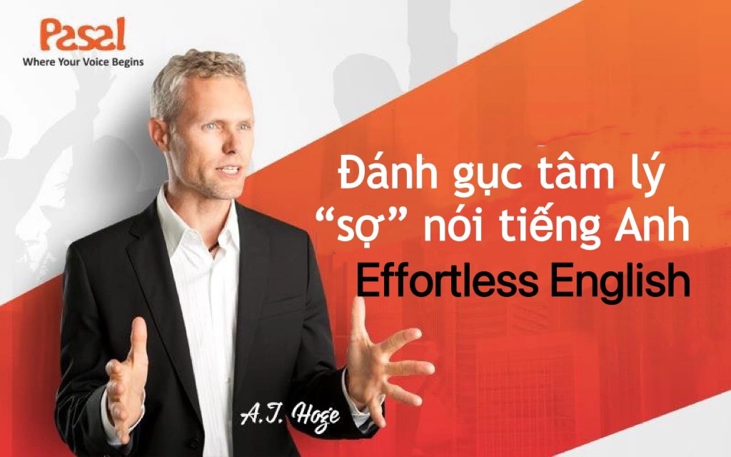 Đánh gục tâm lý sợ nói tiếng Anh với Effortless English